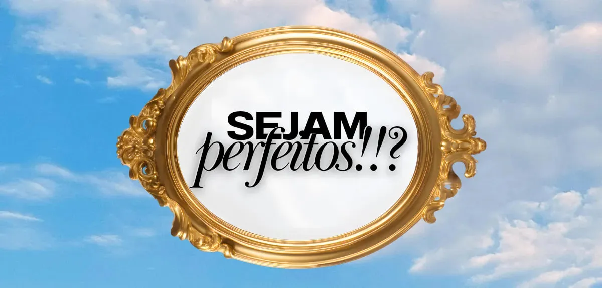 Sejam Perfeitos!!?